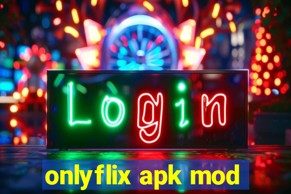 onlyflix apk mod